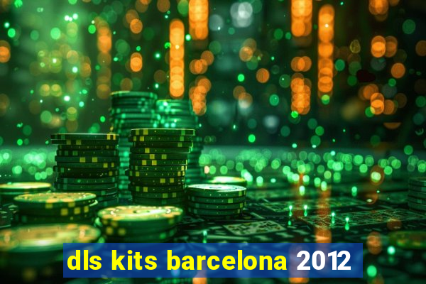 dls kits barcelona 2012